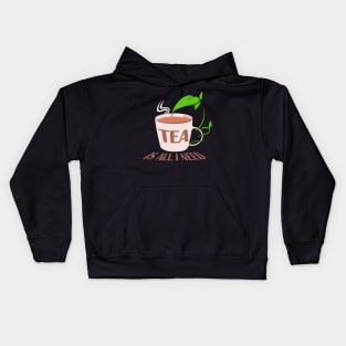 Tea is all I need Kids Hoodie